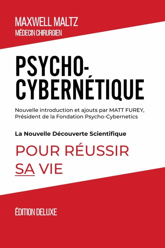 Psycho-Cybernétique Édition Deluxe: La Nouvelle Découverte Scientifique pour Réussir Sa Vie