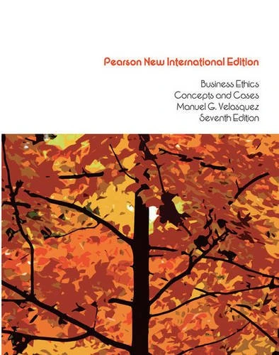 Business Ethics:Concepts and Cases Pearson New International Edition, plus MyThinkingLab without eText