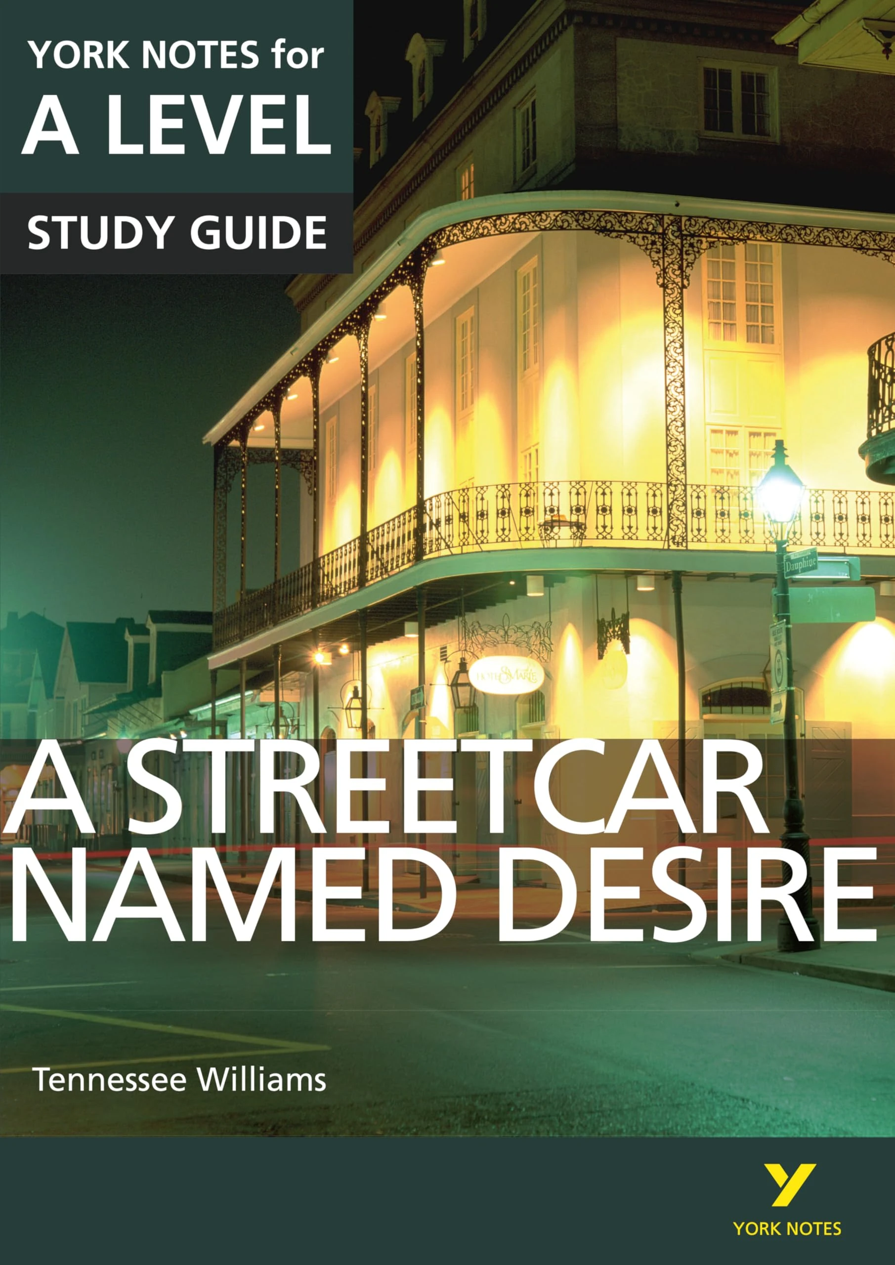 A Streetcar Named Desire York Notes A-level English Literature - for 2026, 2027 exams: everything you need to catch up, study and prepare for 2023 assessments and 2024 exams (York Notes Advanced)