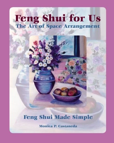 Feng Shui for Us: The Art of Space Arrangement: Feng Shui Made Simple