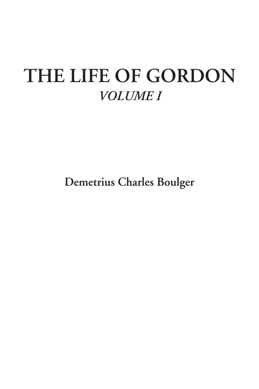 The Life of Gordon, Volume I
