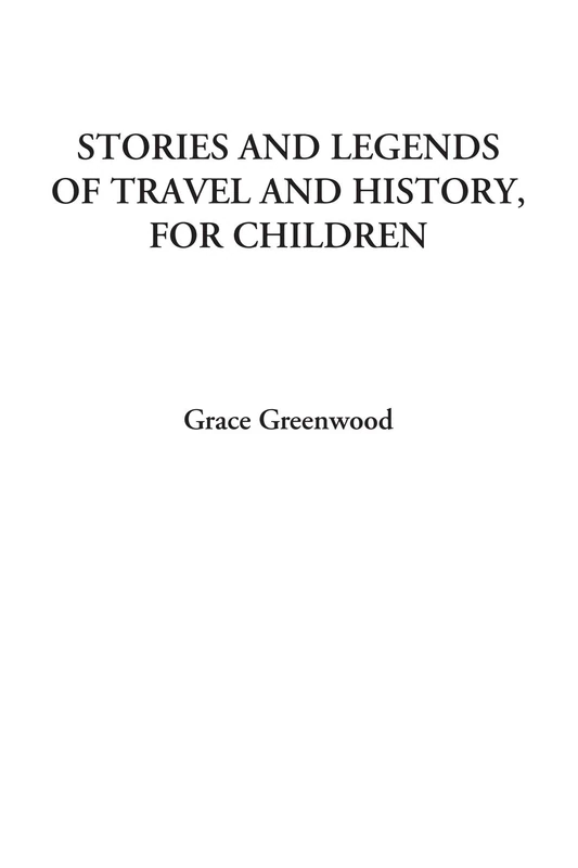 Stories and Legends of Travel and History, for Children
