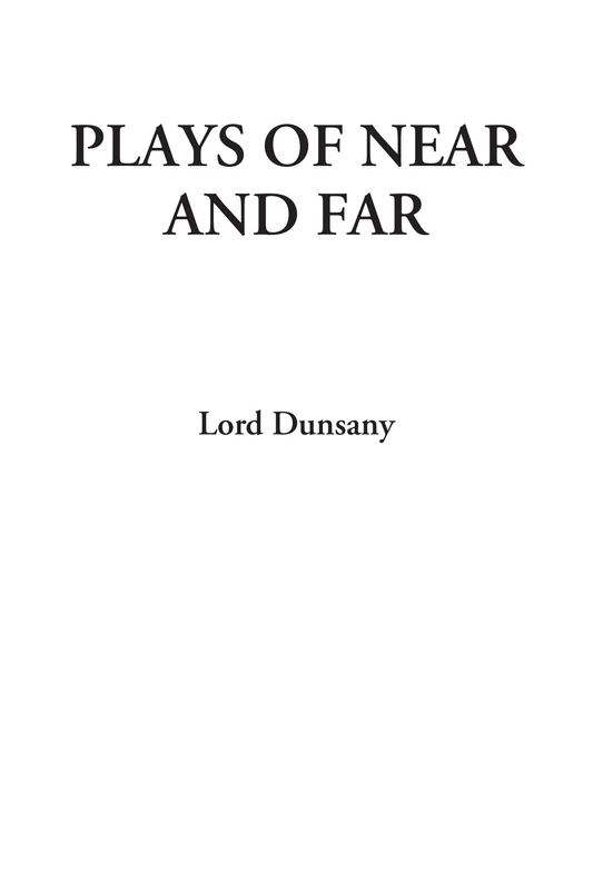Plays of Near and Far