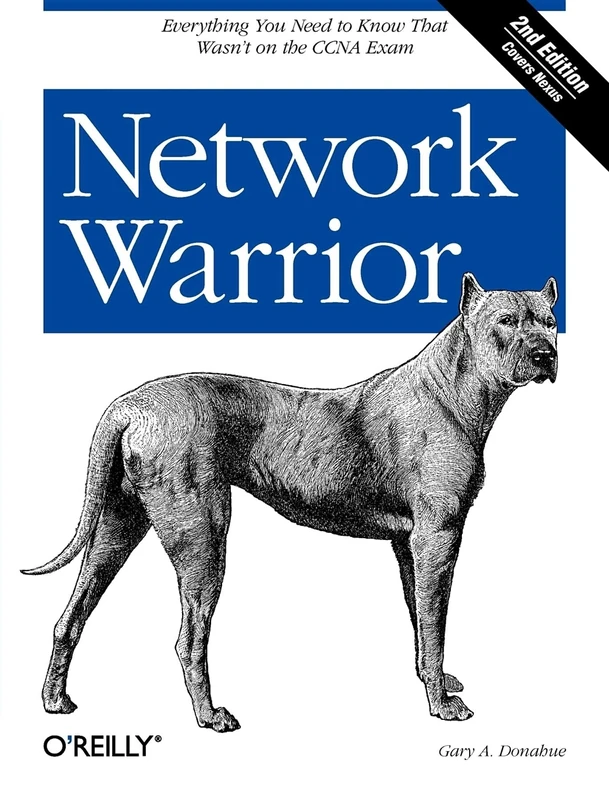 Network Warrior 2e: Everything You Need to Know That Wasn't on the CCNA Exam