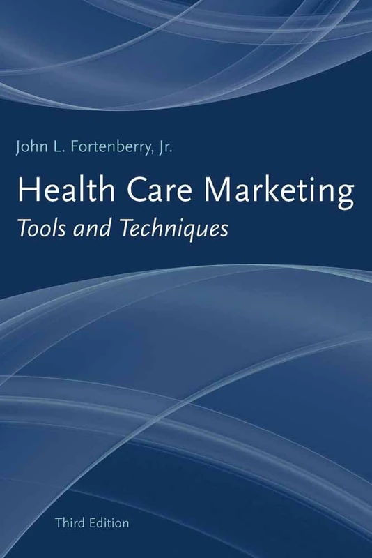 Health Care Marketing: Tools and Techniques: Tools and Techniques