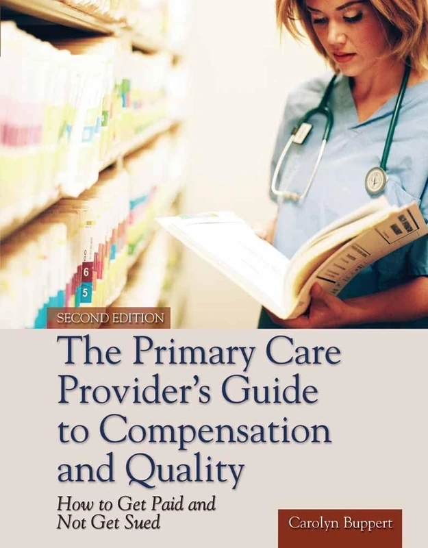 The Primary Care Provider's Guide to Compensation and Quality 2nd Edition: Paperback Edition