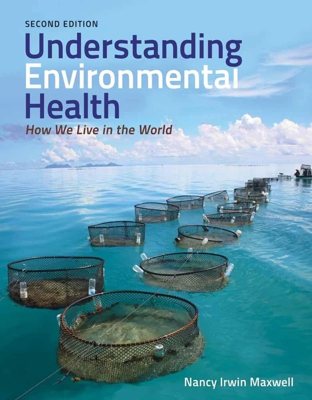 Understanding Environmental Health 2nd Edition: How We Live in the World