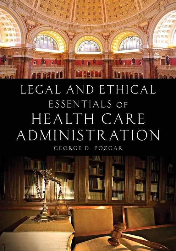 Legal and Ethical Essentials of Health Care Administration