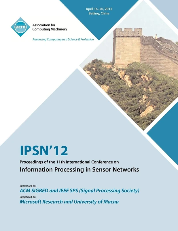 IPSN 12 Proceedings of the 11th International Conference on Information Processing in Sensor Networks