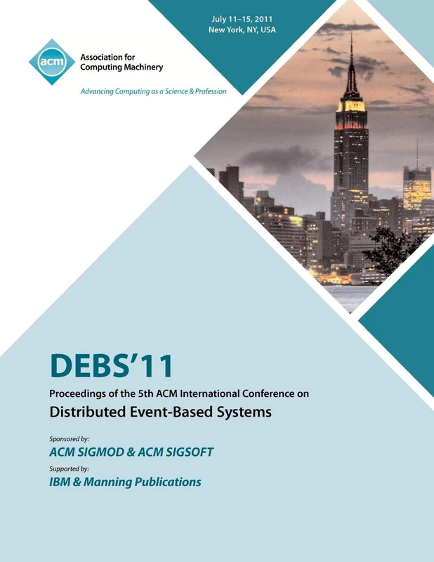 DEBS 11 Proceedings of the 5th ACM International Conference on Distributed Event-Based Systems