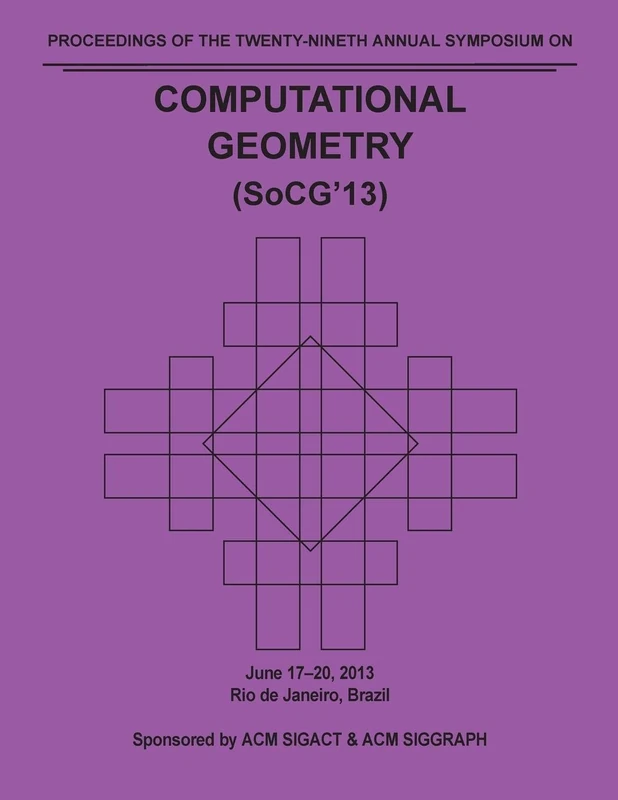 SoCG 13 Proceedings of the 29th Annual Symposium on Computational Geometry
