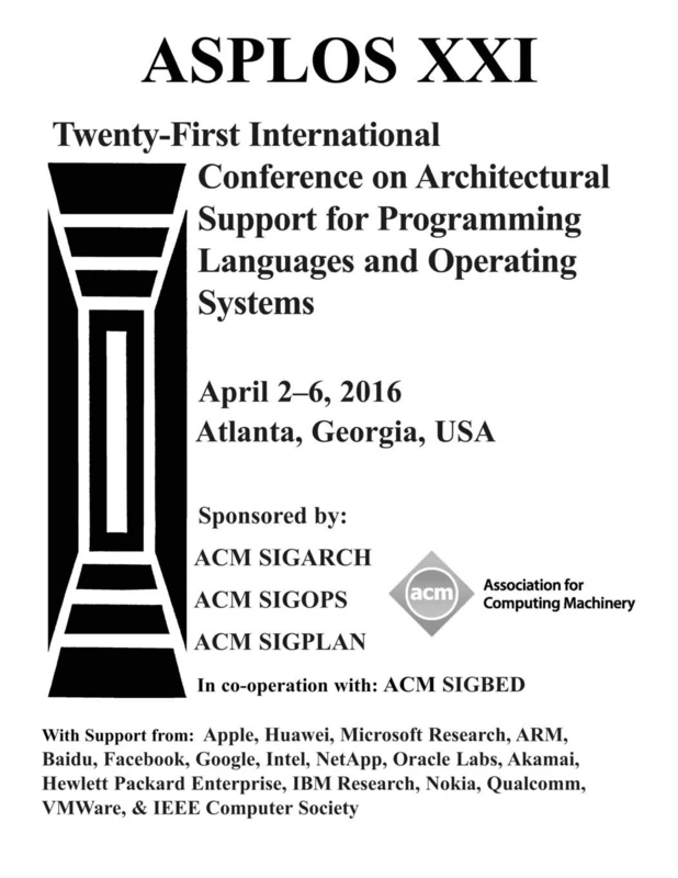 ASPLOS XXI 21st ACM International Conference on Architectural Support for Programming Languages and Operating Systems - Image 1
