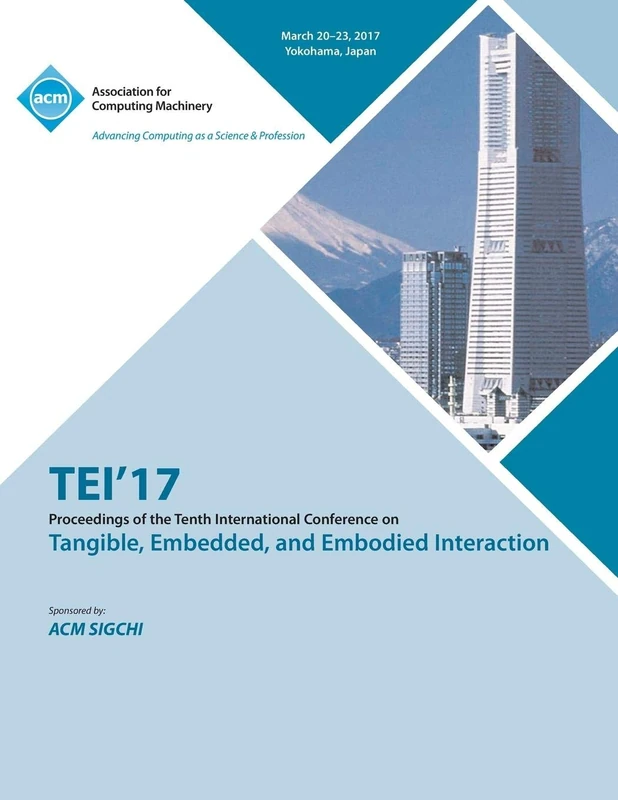 TEI 17 Eleventh International Conference on Tangible, Embedded, and Embodied Interaction