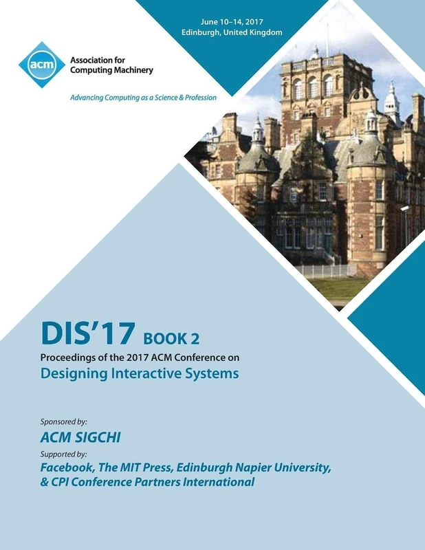 MCA Dis '17: Designing Interactive Systems Conference Vol 2