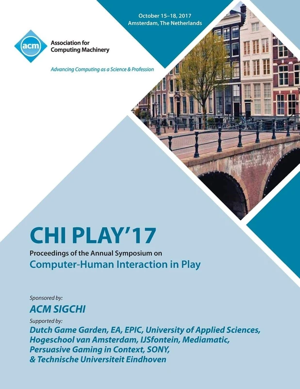 Chi Play '17: The annual symposium on Computer-Human Interaction in Play