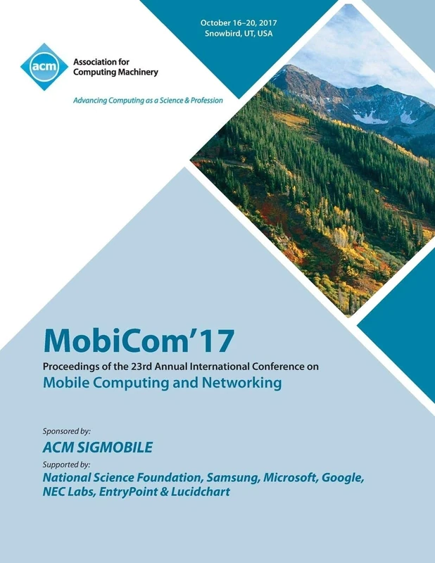 MobiCom '17: The 23rd Annual International Conference on Mobile Computing and Networking