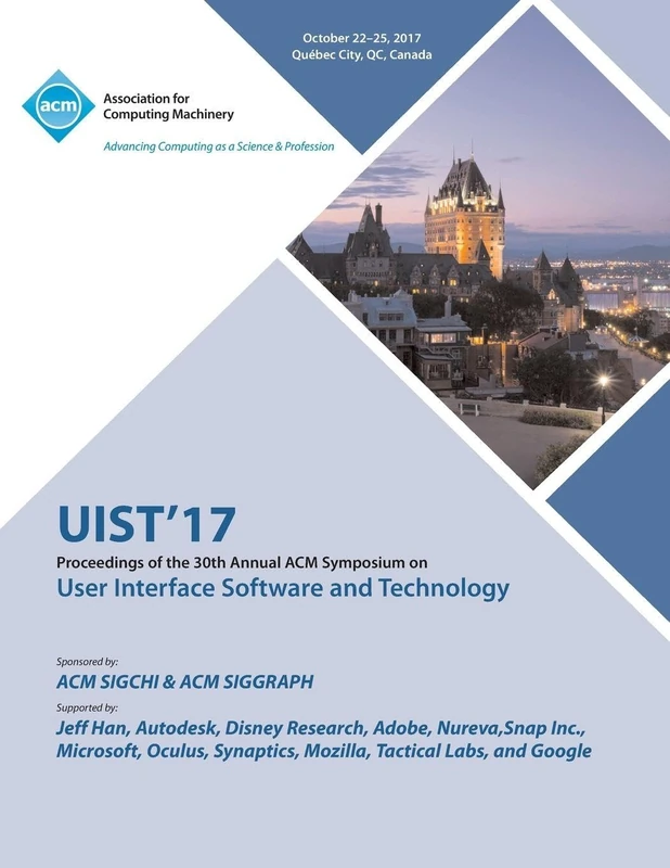 Uist '17: The 30th Annual ACM Symposium on User Interface Software and Technology