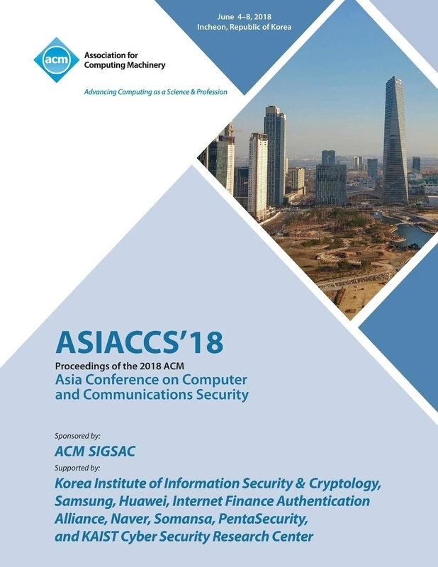 Asiaccs '18: Proceedings of the 2018 on Asia Conference on Computer and Communications Security