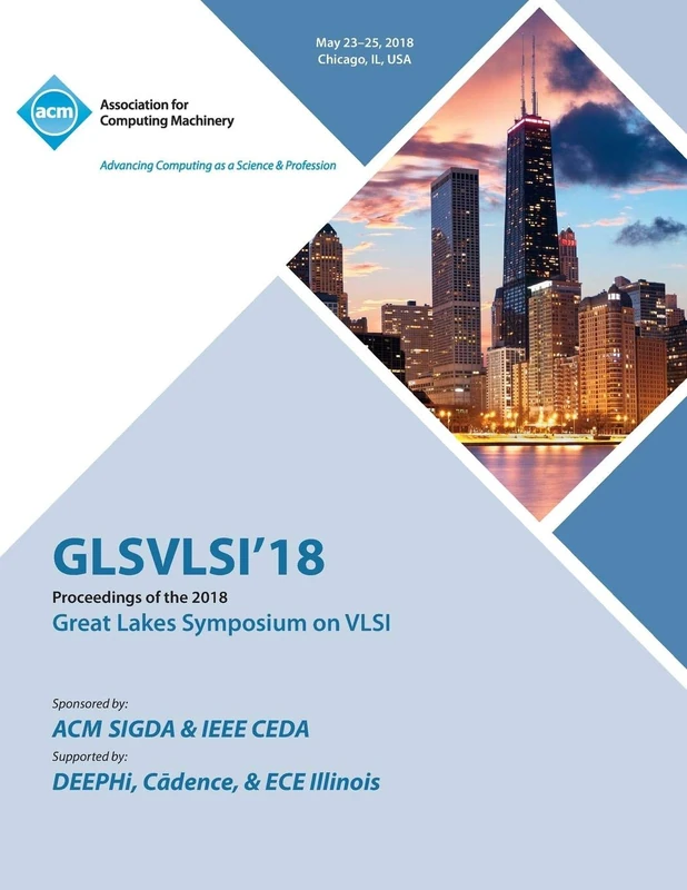 Glsvlsi '18: Proceedings of the 2018 on Great Lakes Symposium on VLSI