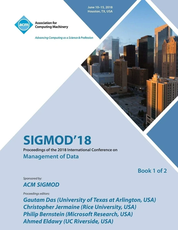 Sigmod '18: Proceedings of the 2018 International Conference on Management of Data Vol 1