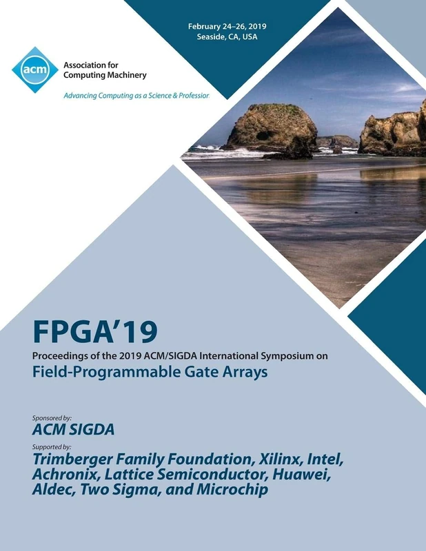 Fpga'19: Proceedings of the 2019 ACM/SIGDA International Symposium on Field-Programmable Gate Arrays - Image 1