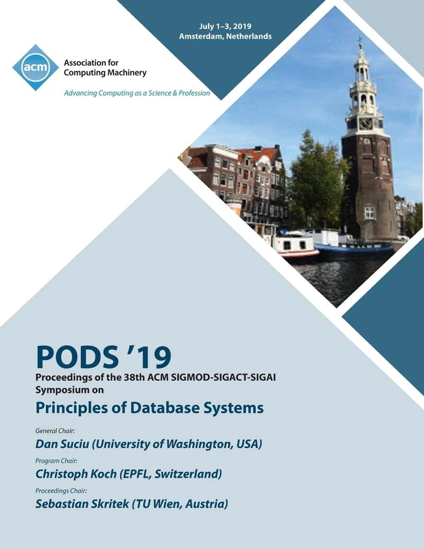 Pods '19: Proceedings of the 38th ACM SIGMOD-SIGACT-SIGAI Symposium on Principles of Database Systems