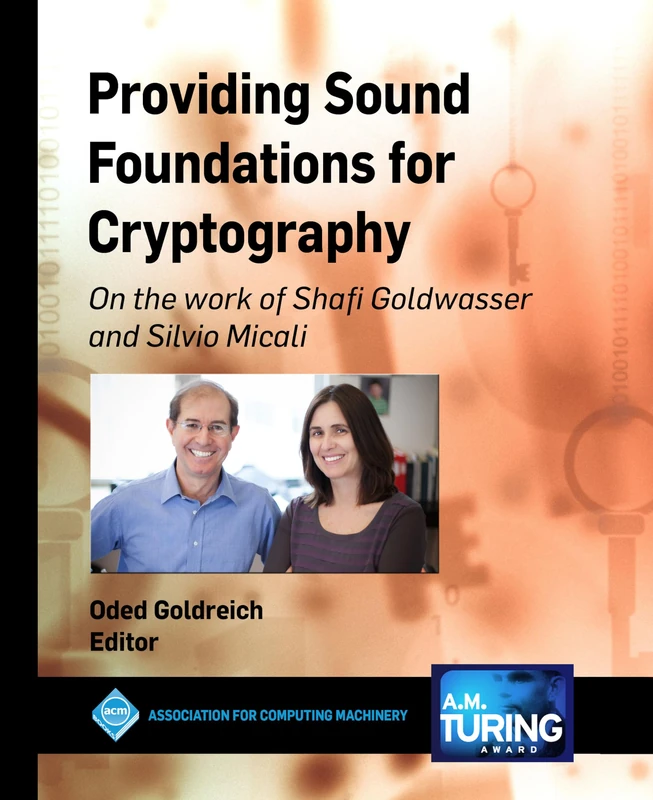 Providing Sound Foundations for Cryptography: On the Work of Shafi Goldwasser and Silvio Micali (ACM Collection II)