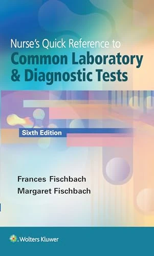 Nurse's Quick Reference to Common Laboratory & Diagnostic Tests