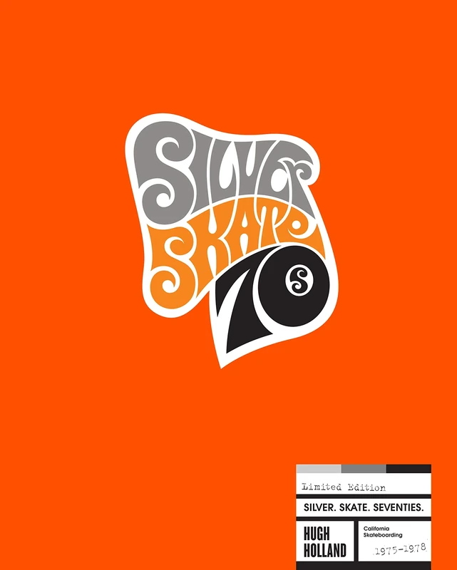 Silver. Skate. Seventies. (Limited Edition): California Skateboarding 1975-1978
