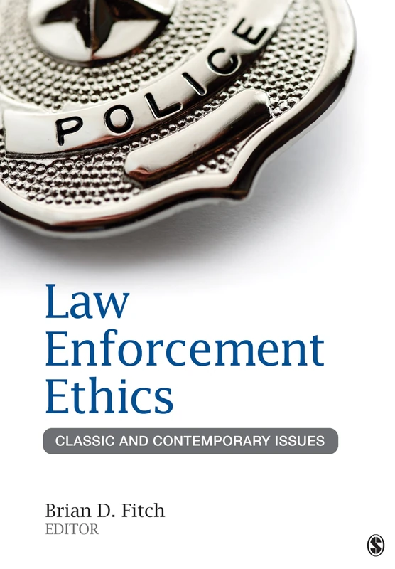 Law Enforcement Ethics: Classic and Contemporary Issues