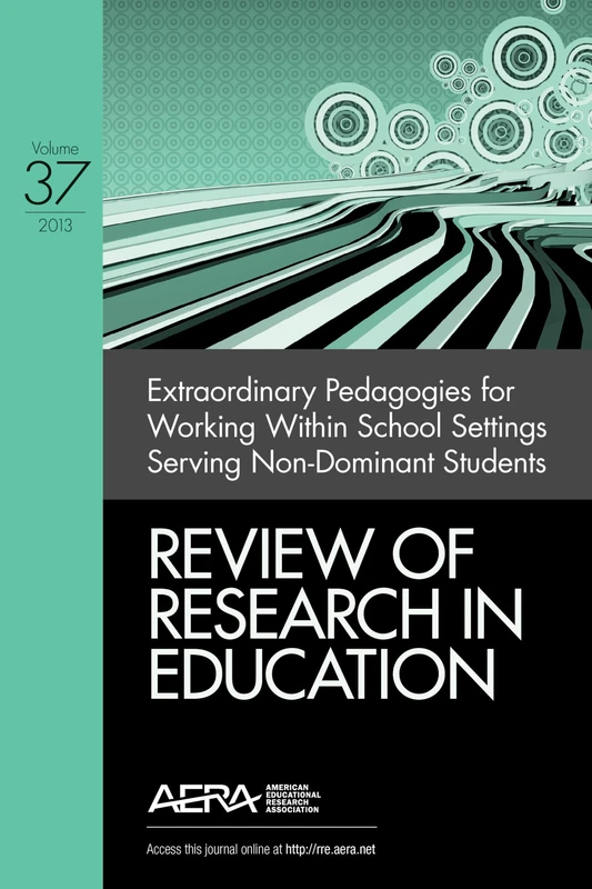 Extraordinary Pedagogies for Working Within School Settings Serving Nondominant Students: 37 (Review of Research in Education)