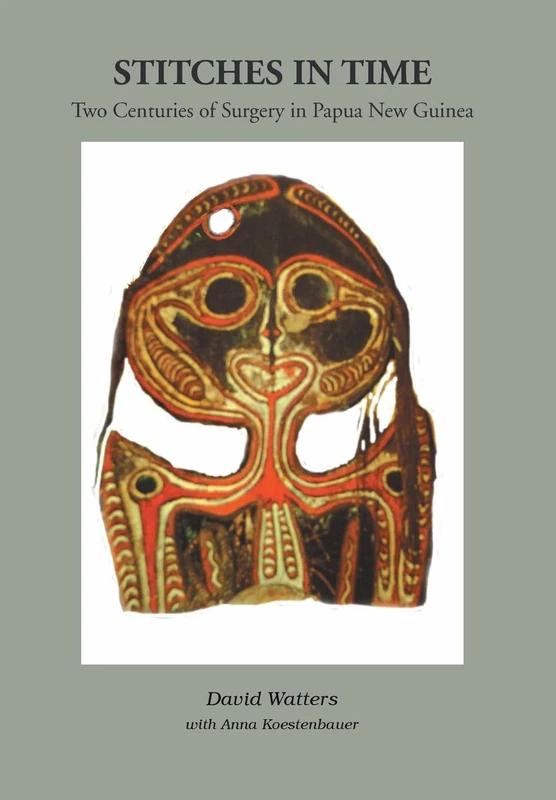 Stitches in Time: Two Centuries of Surgery in Papua New Guinea