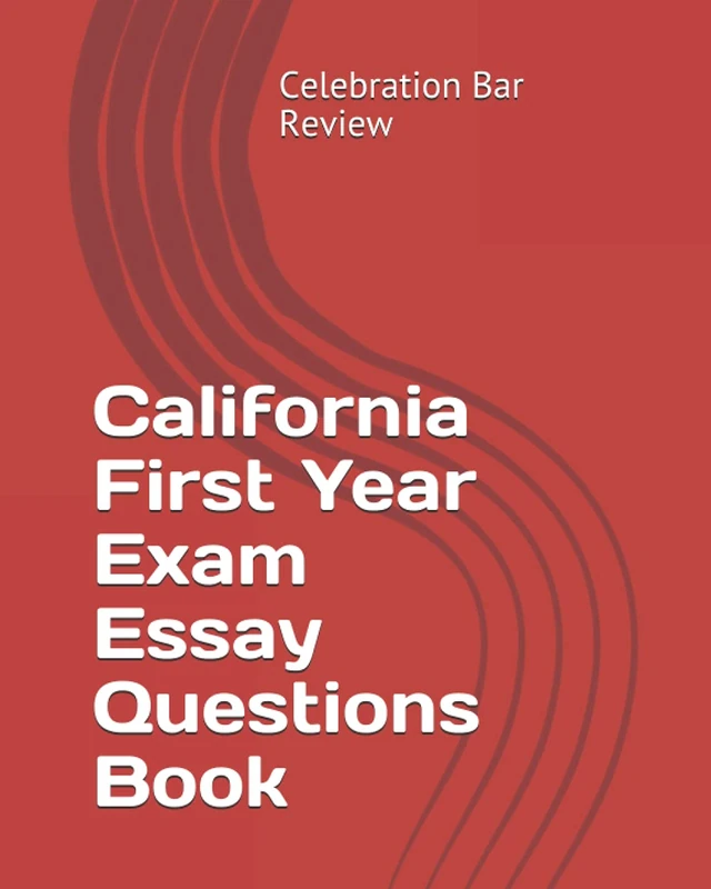 California First Year Exam Essay Questions Book: Volume 3