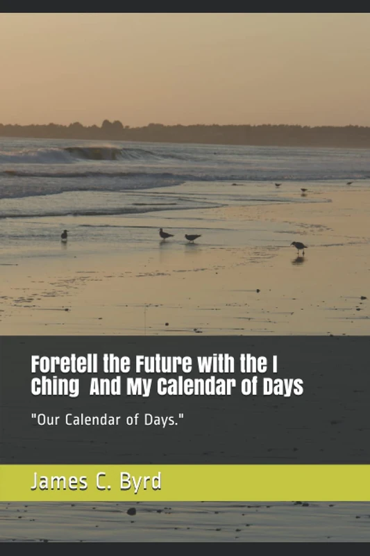 Foretell the Future with the I Ching and My Calendar of Days