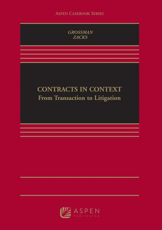 Contracts in Context: From Transaction to Litigation (Aspen Casebook)