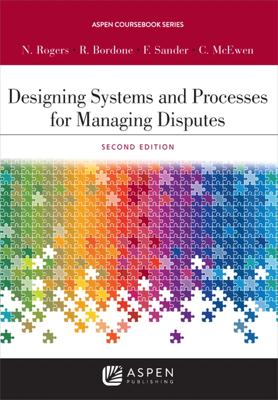 Designing Systems and Processes for Managing Disputes (Aspen Coursebook) - Image 1