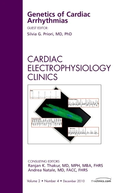 Genetics of Cardiac Arrhythmias, An Issue of Cardiac Electrophysiology Clinics (Volume 2-4) (The Clinics: Internal Medicine, Volume 2-4)