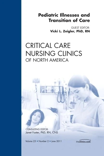 Pediatric Illnesses and Transition of Care, An Issue of Critical Care Nursing Clinics (Volume 23-2) (The Clinics: Nursing, Volume 23-2)