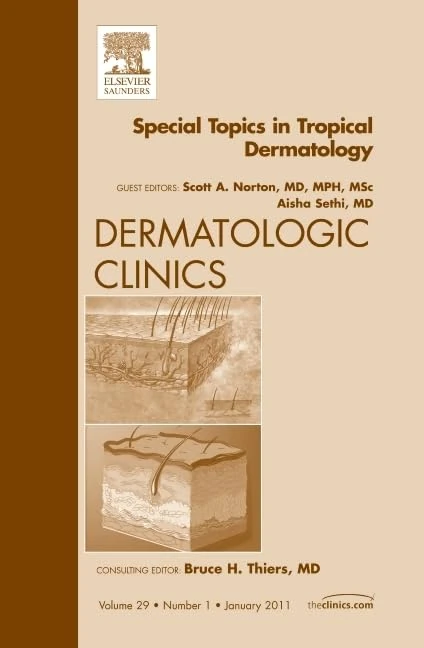 Special Topics in Tropical Dermatology, An Issue of Dermatologic Clinics (Volume 29-1) (The Clinics: Dermatology, Volume 29-1)