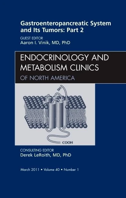 Gastroenteropancreatic System and Its Tumors: Part II, An Issue of Endocrinology and Metabolism Clinics (Volume 40-1) (The Clinics: Internal Medicine, Volume 40-1)