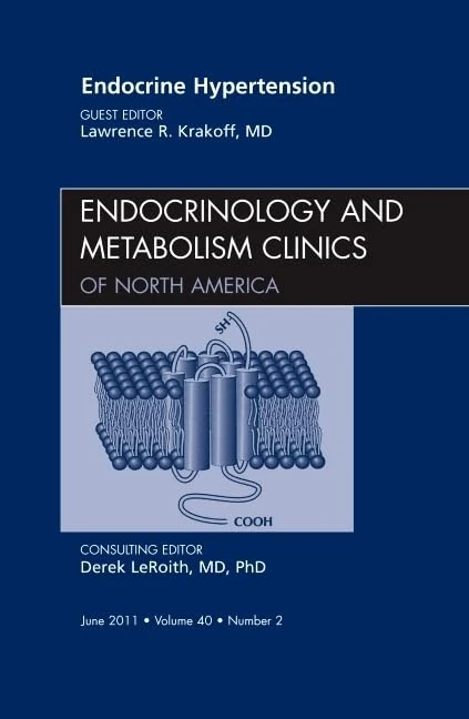 Endocrine Hypertension, An Issue of Endocrinology and Metabolism Clinics of North America (Volume 40-2) (The Clinics: Internal Medicine, Volume 40-2)