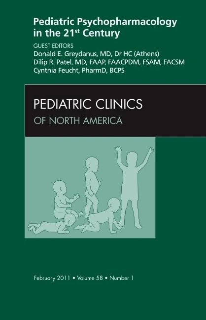 Pediatric Psychopharmacology in the 21st Century, An Issue of Pediatric Clinics (Volume 58-1) (The Clinics: Internal Medicine, Volume 58-1)