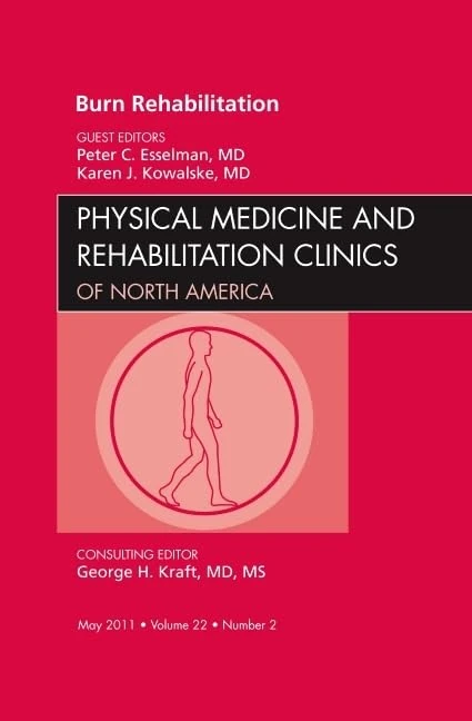 Burn Rehabilitation, An Issue of Physical Medicine and Rehabilitation Clinics (Volume 22-2) (The Clinics: Orthopedics, Volume 22-2)