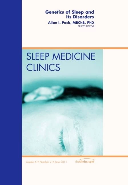 Genetics of Sleep and Its Disorders, An Issue of Sleep Medicine Clinics (Volume 6-2) (The Clinics: Internal Medicine, Volume 6-2)
