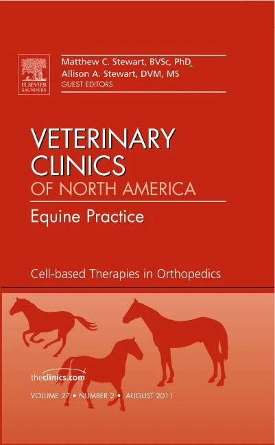 Cell-based Therapies in Orthopedics, An Issue of Veterinary Clinics: Equine Practice (Volume 27-2) (The Clinics: Veterinary Medicine, Volume 27-2)