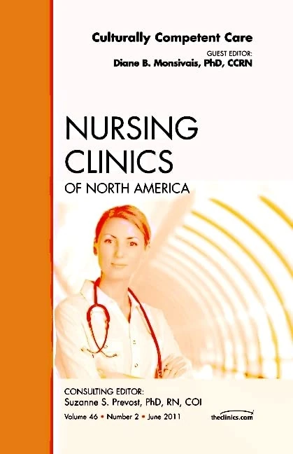 Culturally Competent Care, An Issue of Nursing Clinics (Volume 46-2) (The Clinics: Nursing, Volume 46-2)