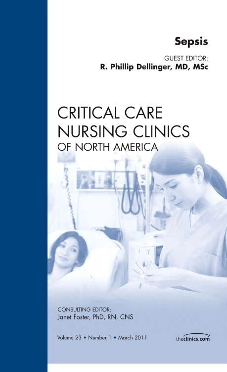 Sepsis, An Issue of Critical Care Nursing Clinics (Volume 23-1) (The Clinics: Nursing, Volume 23-1)