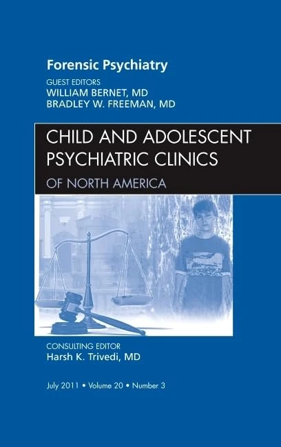 Forensic Psychiatry, An Issue of Child and Adolescent Psychiatric Clinics of North America (Volume 20-3) (The Clinics: Internal Medicine, Volume 20-3)