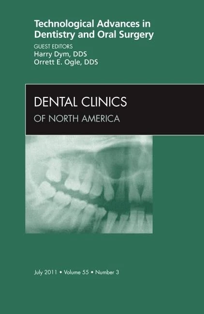 Technological Advances in Dentistry and Oral Surgery, An Issue of Dental Clinics (Volume 55-3) (The Clinics: Dentistry, Volume 55-3)