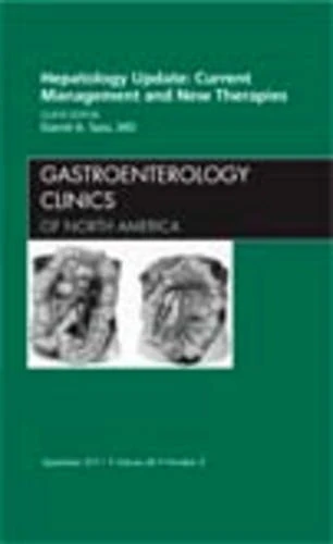 Hepatology Update: Current Management and New Therapies, An Issue of Gastroenterology Clinics (Volume 40-3) (The Clinics: Internal Medicine, Volume 40-3)